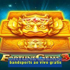 bandsports ao vivo gratis